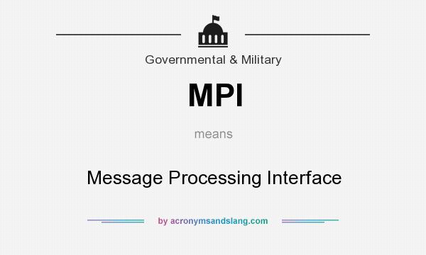 What does MPI mean? It stands for Message Processing Interface