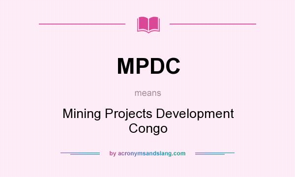What does MPDC mean? It stands for Mining Projects Development Congo