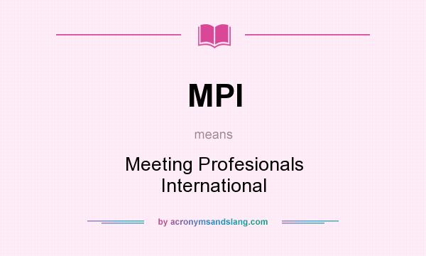 What does MPI mean? It stands for Meeting Profesionals International