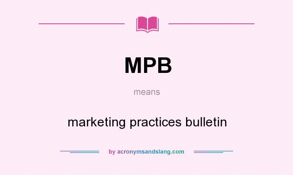 What does MPB mean? It stands for marketing practices bulletin