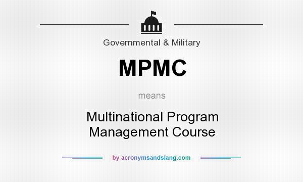 What does MPMC mean? It stands for Multinational Program Management Course