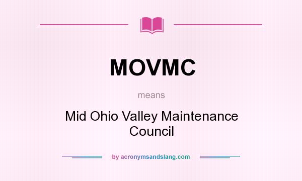 What does MOVMC mean? It stands for Mid Ohio Valley Maintenance Council