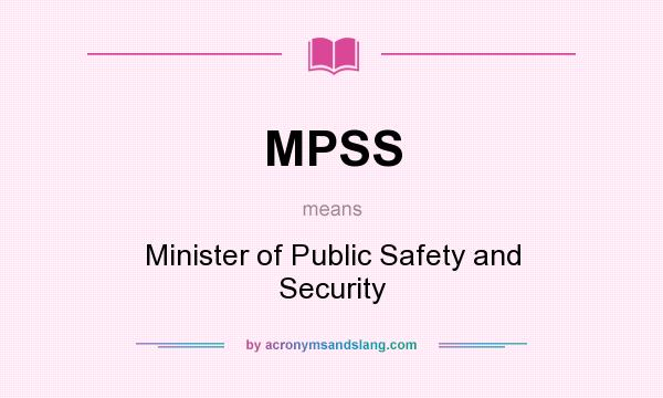 What does MPSS mean? It stands for Minister of Public Safety and Security
