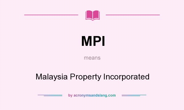 What does MPI mean? It stands for Malaysia Property Incorporated
