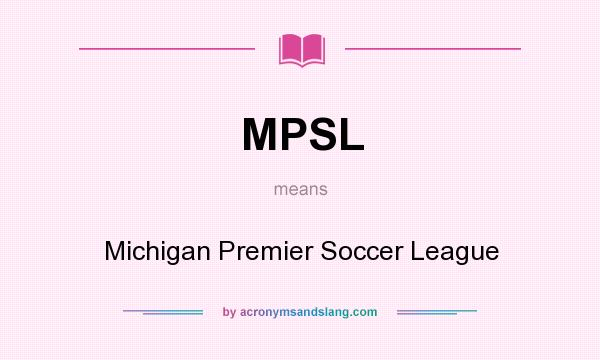 What does MPSL mean? It stands for Michigan Premier Soccer League