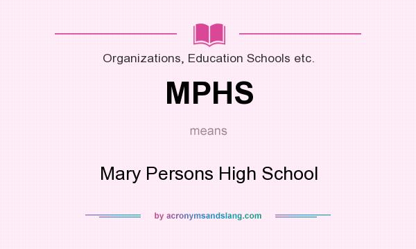 What does MPHS mean? It stands for Mary Persons High School