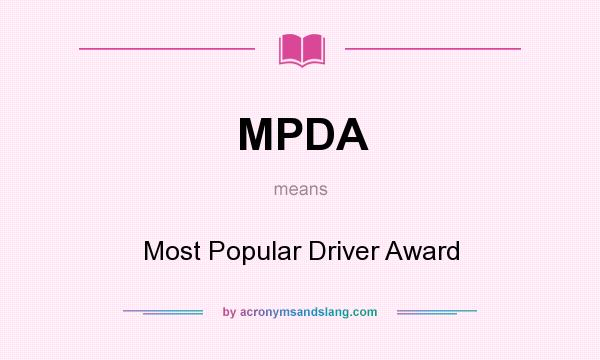 What does MPDA mean? It stands for Most Popular Driver Award
