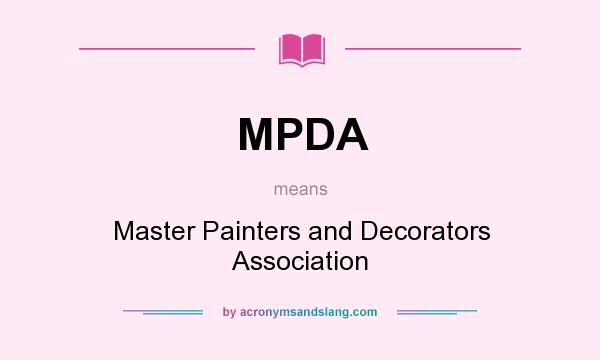 What does MPDA mean? It stands for Master Painters and Decorators Association
