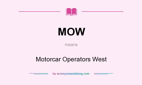 What does MOW mean? It stands for Motorcar Operators West