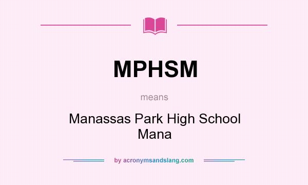 What does MPHSM mean? It stands for Manassas Park High School Mana