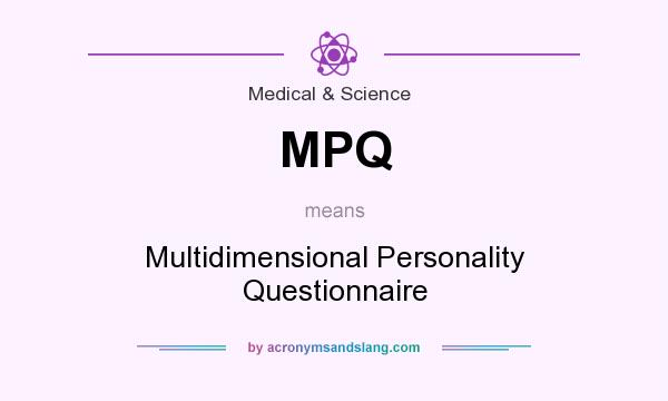 What does MPQ mean? It stands for Multidimensional Personality Questionnaire