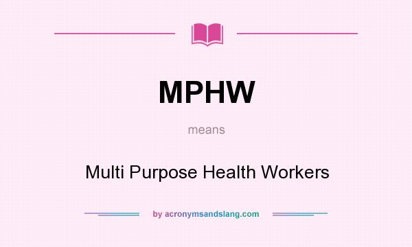 What does MPHW mean? It stands for Multi Purpose Health Workers
