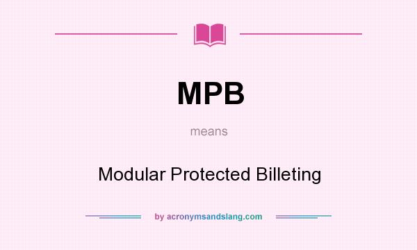 What does MPB mean? It stands for Modular Protected Billeting