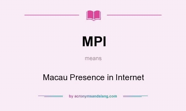 What does MPI mean? It stands for Macau Presence in Internet