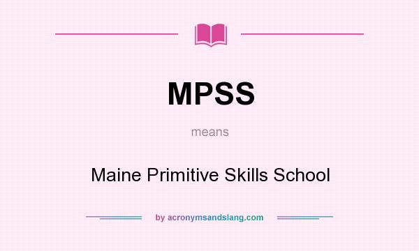 What does MPSS mean? It stands for Maine Primitive Skills School