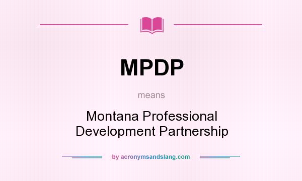 What does MPDP mean? It stands for Montana Professional Development Partnership