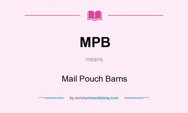 What does MPB mean? It stands for Mail Pouch Barns