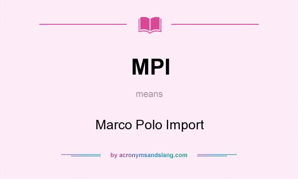 What does MPI mean? It stands for Marco Polo Import
