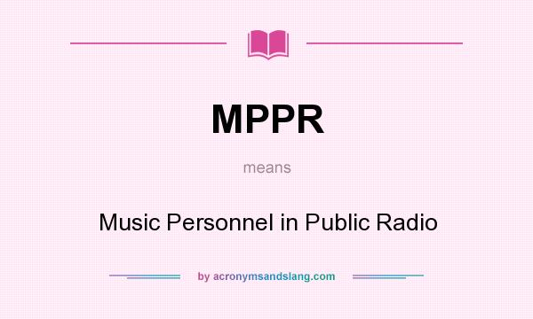 What does MPPR mean? It stands for Music Personnel in Public Radio