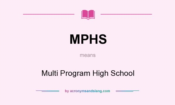 What does MPHS mean? It stands for Multi Program High School