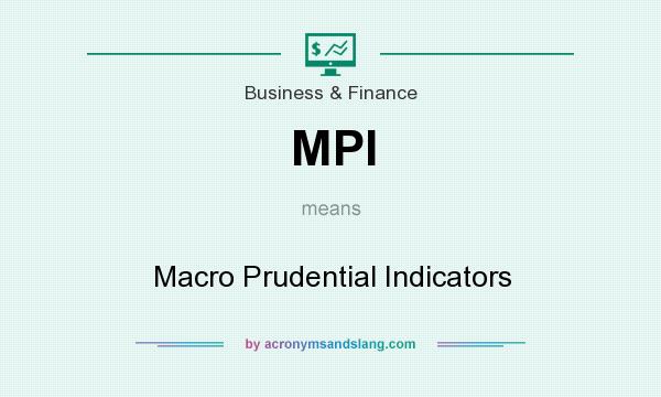 What does MPI mean? It stands for Macro Prudential Indicators