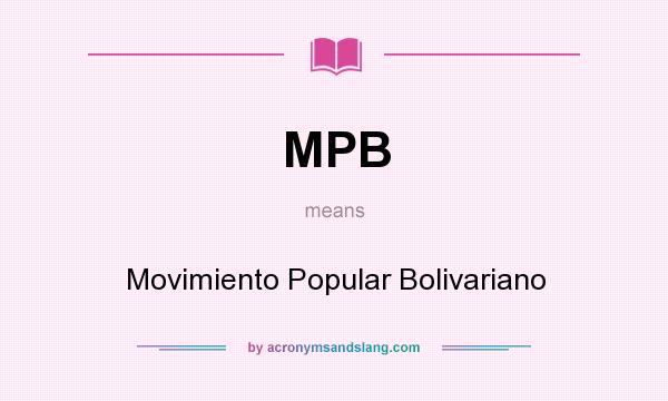 What does MPB mean? It stands for Movimiento Popular Bolivariano