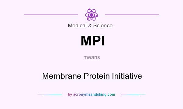 What does MPI mean? It stands for Membrane Protein Initiative