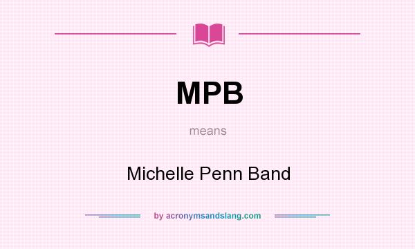 What does MPB mean? It stands for Michelle Penn Band