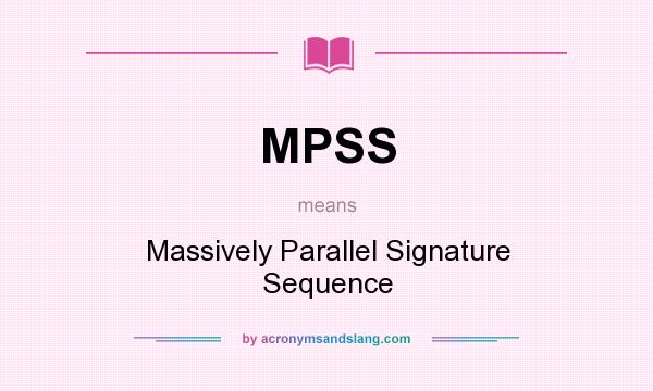 What does MPSS mean? It stands for Massively Parallel Signature Sequence