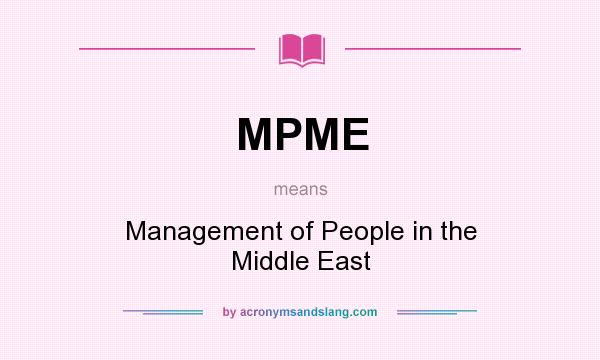 What does MPME mean? It stands for Management of People in the Middle East