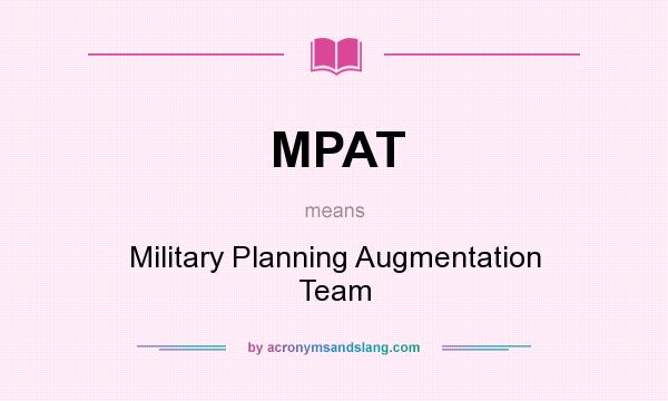 What does MPAT mean? It stands for Military Planning Augmentation Team