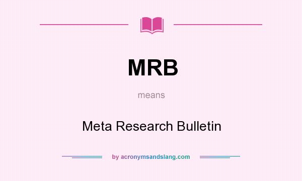 What does MRB mean? It stands for Meta Research Bulletin