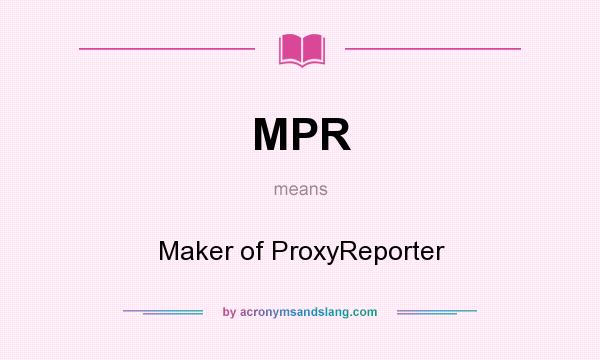 What does MPR mean? It stands for Maker of ProxyReporter