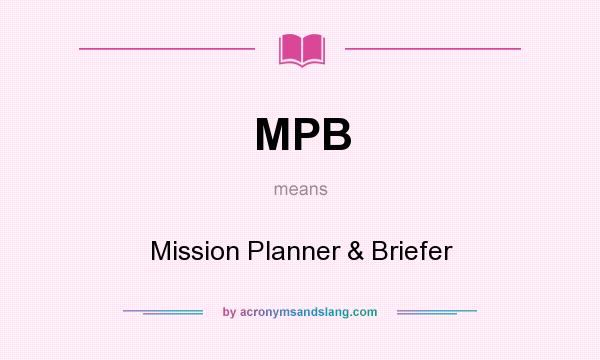 What does MPB mean? It stands for Mission Planner & Briefer
