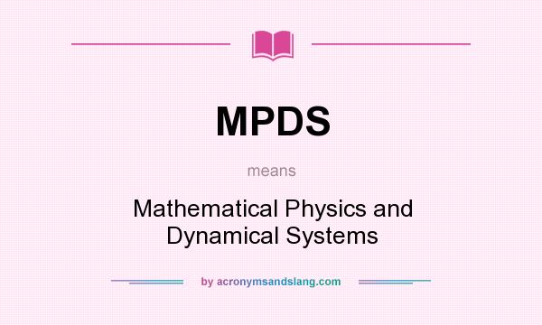 What does MPDS mean? It stands for Mathematical Physics and Dynamical Systems