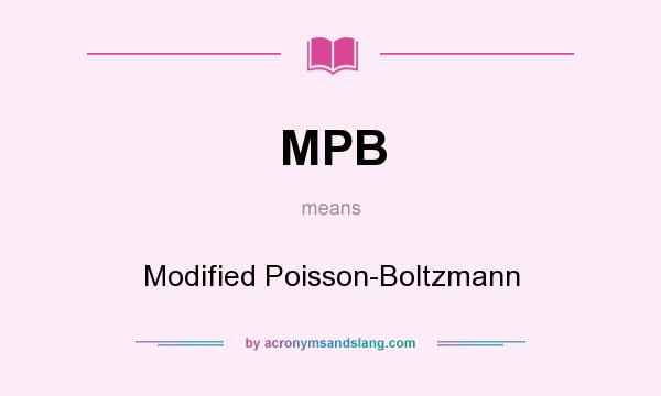 What does MPB mean? It stands for Modified Poisson-Boltzmann