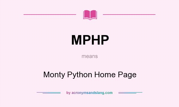 What does MPHP mean? It stands for Monty Python Home Page