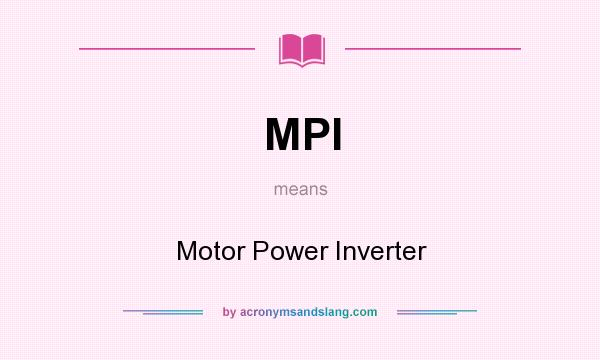What does MPI mean? It stands for Motor Power Inverter