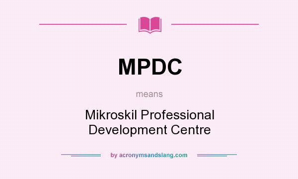 What does MPDC mean? It stands for Mikroskil Professional Development Centre