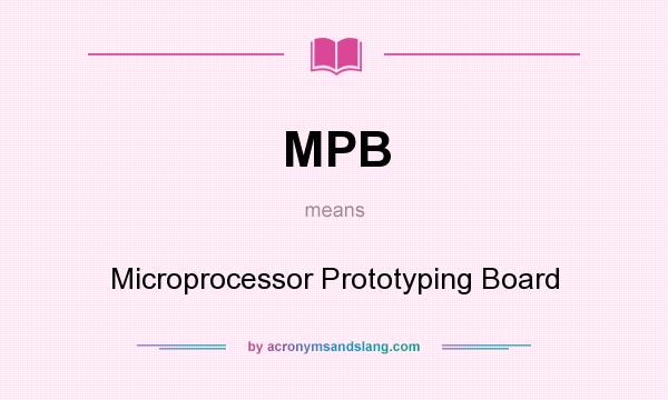 What does MPB mean? It stands for Microprocessor Prototyping Board