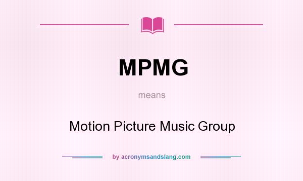 What does MPMG mean? It stands for Motion Picture Music Group