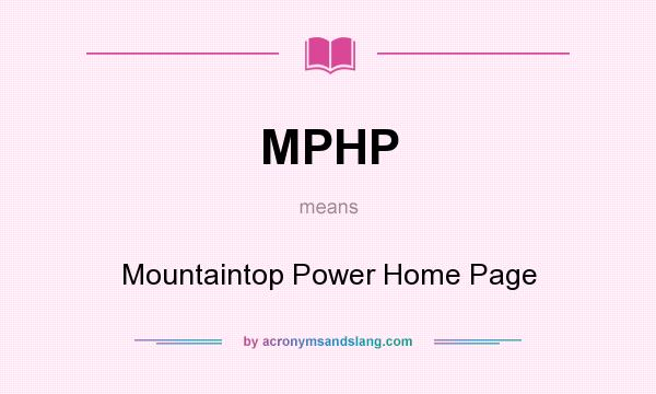 What does MPHP mean? It stands for Mountaintop Power Home Page