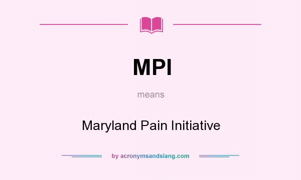 What does MPI mean? It stands for Maryland Pain Initiative