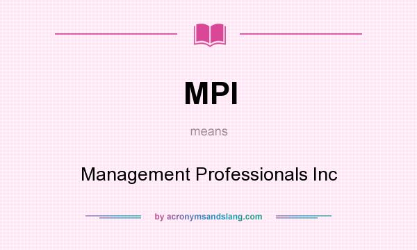 What does MPI mean? It stands for Management Professionals Inc