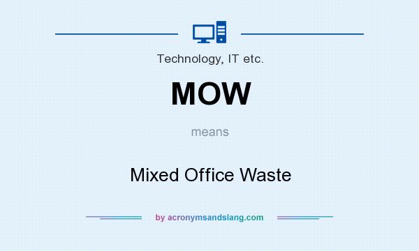What does MOW mean? It stands for Mixed Office Waste