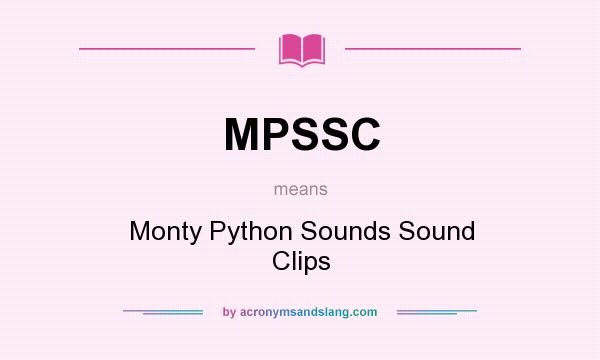 What does MPSSC mean? It stands for Monty Python Sounds Sound Clips