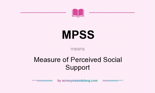 What does MPSS mean? It stands for Measure of Perceived Social Support