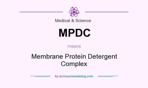 What does MPDC mean? It stands for Membrane Protein Detergent Complex