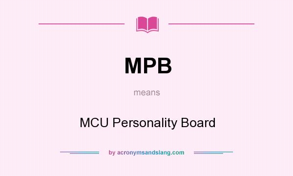 What does MPB mean? It stands for MCU Personality Board