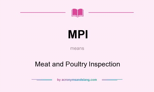 What does MPI mean? It stands for Meat and Poultry Inspection